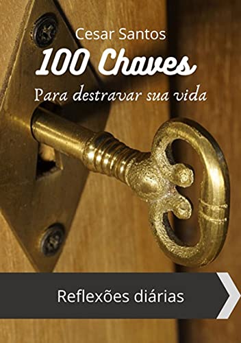 Capa do livro: 100 Chaves Para Destravar Sua Vida - Ler Online pdf