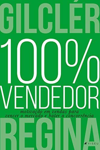 Livro PDF 100% Vendedor (Nova edição): Motivação em vendas para vencer o mercado e bater a concorrência