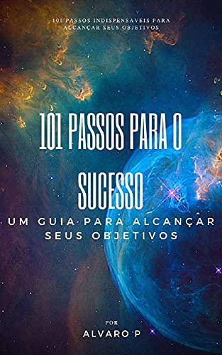 Capa do livro: 101 Passos para o sucesso: Um guia para alcançar seus objetivos. - Ler Online pdf