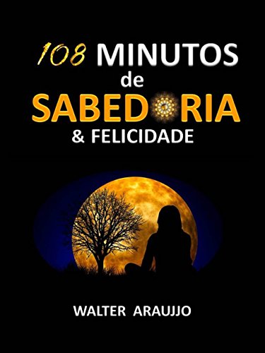 Capa do livro: 108 MINUTOS de SABEDORIA & FELICIDADE - Ler Online pdf