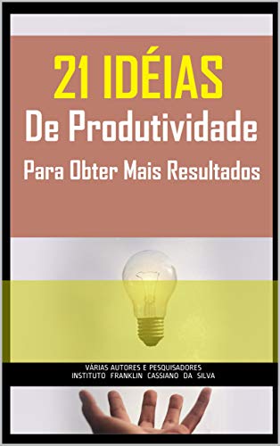Capa do livro: 21 Idéias de Produtividade Para Obter Mais Resultados (AUTOAJUDA Livro 3) - Ler Online pdf