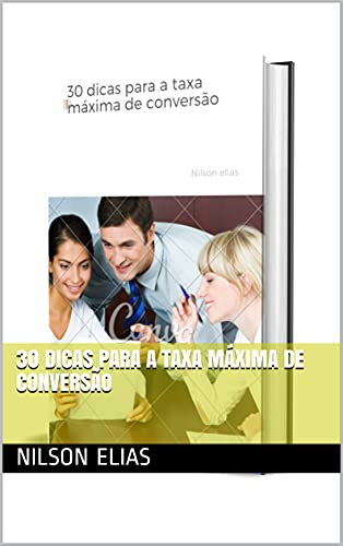 Capa do livro: 30 dicas para a taxa máxima de conversão - Ler Online pdf