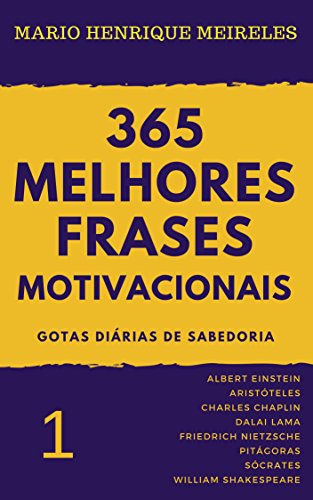 Capa do livro: 365 melhores frases motivacionais – Gotas diárias de Sabedoria – Vol. 1: Para profissionais e amam compartilhar inspiração e motivação - Ler Online pdf