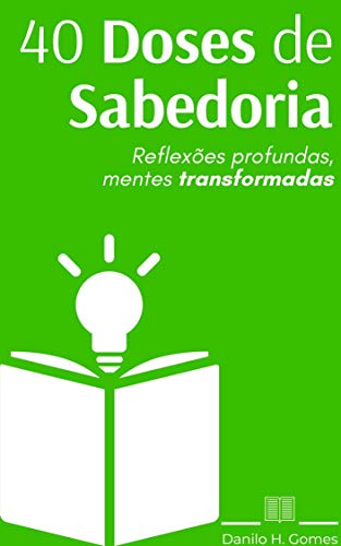 Capa do livro: 40 Doses de Sabedoria: Reflexões profundas, mentes transformadas - Ler Online pdf