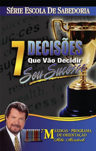 Capa do livro: 7 Decisões Que Vão Decidir Seu Sucesso - Ler Online pdf