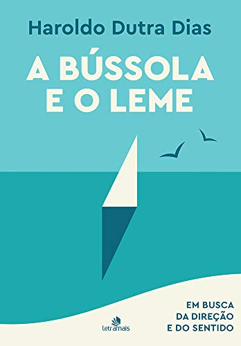 Livro PDF A Bússola e o Leme: Em busca da direção e do sentido