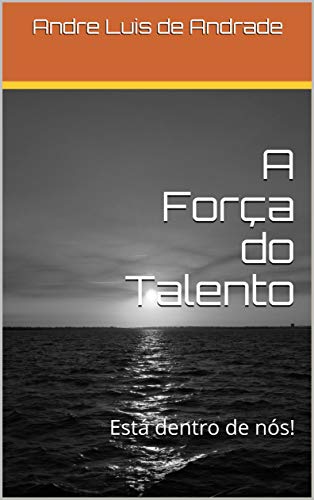 Livro PDF: A Força do Talento: Está dentro de nós!