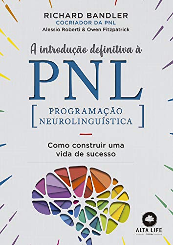 Capa do livro: A Introdução Definitiva à PNL: Como construir uma vida de sucesso - Ler Online pdf