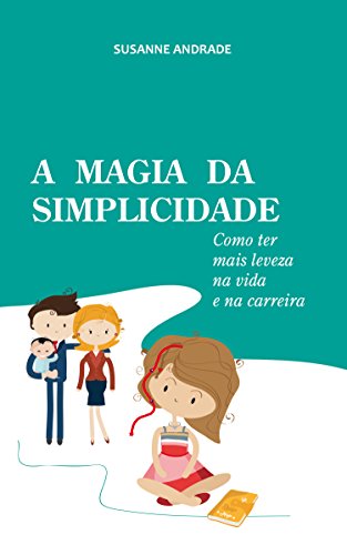 Capa do livro: A MAGIA DA SIMPLICIDADE: Como ter mais leveza na vida e na carreira - Ler Online pdf