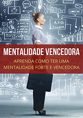 Capa do livro: A Mentalidade Vencedora: Aprenda Como Ter uma Mentalidade Vencedora - Ler Online pdf