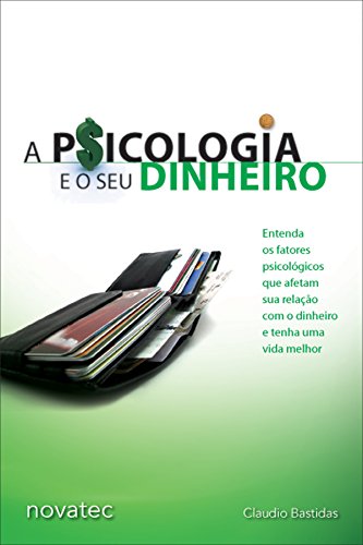 Capa do livro: A Psicologia e o seu Dinheiro: Entenda os fatores psicológicos que afetam sua relação com o dinheiro e tenha uma vida melhor - Ler Online pdf