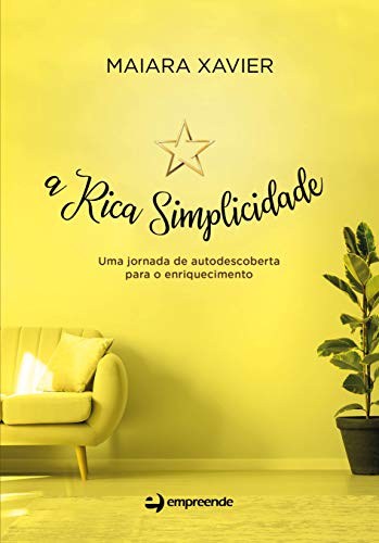 Capa do livro: A rica simplicidade: Uma jornada de autodescoberta para o enriquecimento - Ler Online pdf
