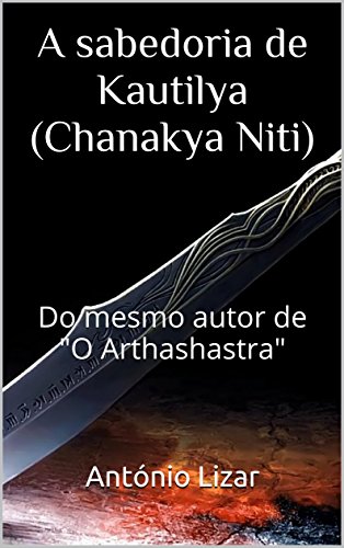 Livro PDF A sabedoria de Kautilya (Chanakya Niti): Do mesmo autor de “O Arthashastra”