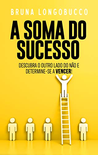 Livro PDF A soma do sucesso: Descubra o outro lado do não e determine-se a vencer!