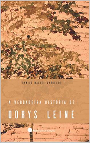 Capa do livro: A Verdadeira História De Dorys Leine - Ler Online pdf