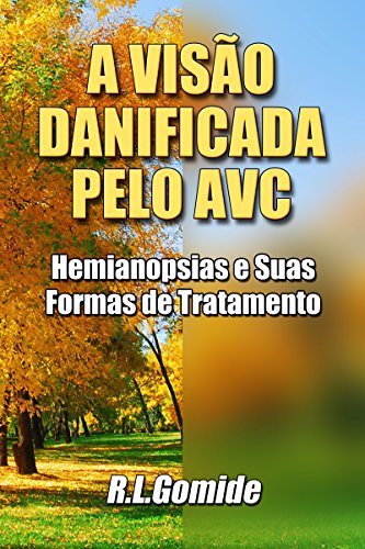 Capa do livro: A Visão Danificada Pelo AVC: Hemianopsia e Suas Formas de Tratamento - Ler Online pdf