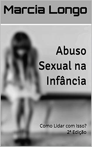 Capa do livro: Abuso Sexual na Infância: Como Lidar com Isso? - Ler Online pdf