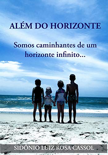 Capa do livro: Além do Horizonte: Somos caminhantes de um horizonte infinito - Ler Online pdf