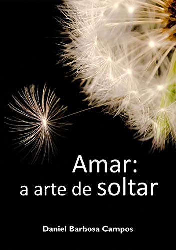 Capa do livro: Amar: A Arte De Soltar - Ler Online pdf