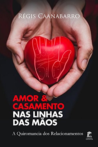 Capa do livro: Amor e Casamento nas Linhas das Mãos: A Quiromancia dos Relacionamentos - Ler Online pdf