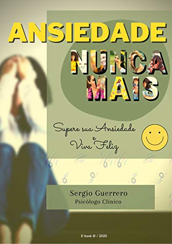 Capa do livro: ANSIEDADE NUNCA MAIS! (Original): Supere sua Ansiedade e Viva Feliz - Ler Online pdf