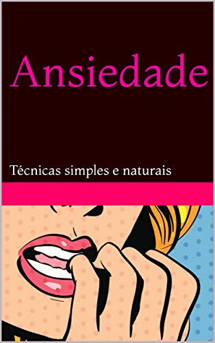 Capa do livro: Ansiedade: Técnicas simples e naturais - Ler Online pdf