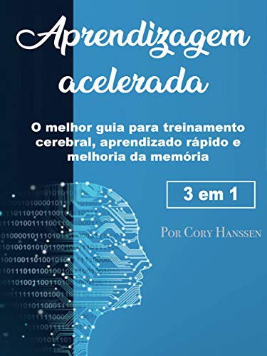 Capa do livro: Aprendizagem acelerada: O melhor guia para treinamento cerebral, aprendizado rápido e melhoria da memória - Ler Online pdf