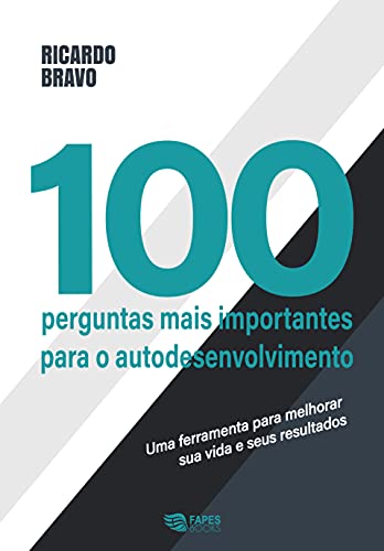Capa do livro: AS 100 PERGUNTAS MAIS IMPORTANTES PARA O AUTODESENVOLVIMENTO: Uma ferramenta para melhorar sua vida e seus resultados - Ler Online pdf
