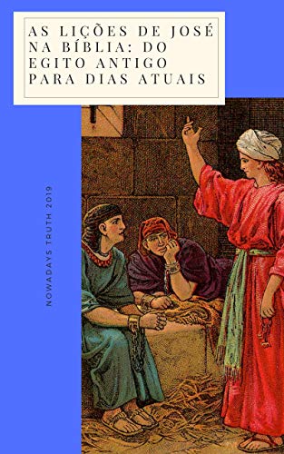 Capa do livro: As lições de José na Bíblia: Do Egito Antigo para dias Atuais (Herói da Fé Livro 1) - Ler Online pdf