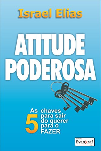 Capa do livro: Atitude Poderosa: As 5 Chaves Para Sair do Querer Para o Fazer - Ler Online pdf