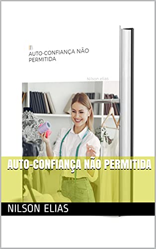 Livro PDF: AUTO-CONFIANÇA NÃO PERMITIDA