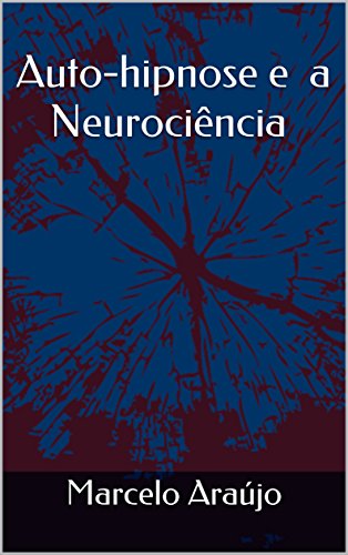 Capa do livro: Auto-hipnose e a Neurociência - Ler Online pdf