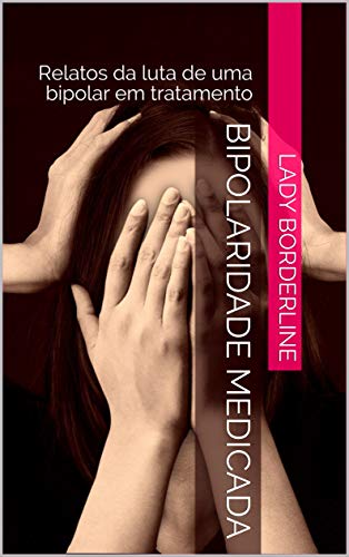 Livro PDF Bipolaridade Medicada: Relatos da luta de uma bipolar em tratamento