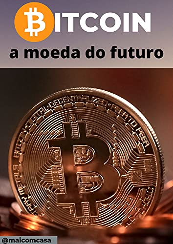 Capa do livro: BITCOIN: A MOEDA DO FUTURO: Todos os segredos da moeda do século revelados! - Ler Online pdf