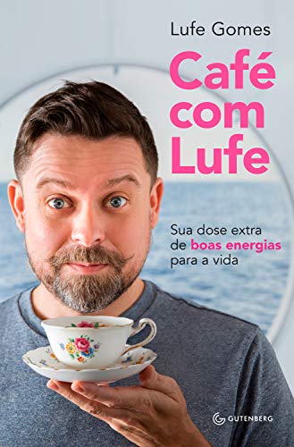 Capa do livro: Café com Lufe: Sua dose extra de boas energias para a vida - Ler Online pdf