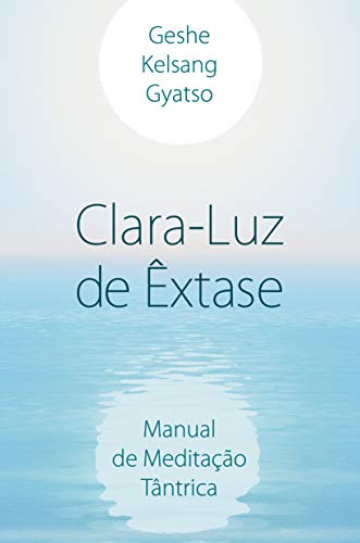 Capa do livro: Clara-Luz de Êxtase: Manual de Meditação Tântrica - Ler Online pdf