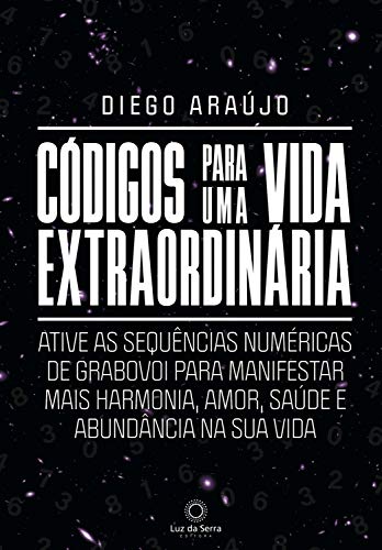 Livro PDF: Códigos para uma vida extraordinária: Ative as sequências numéricas de Grabovoi para manifestar mais harmonia, amor, saúde e abundância na sua vida
