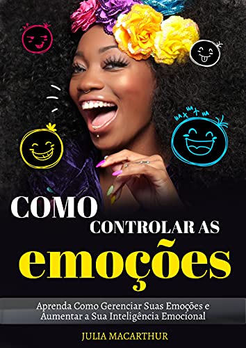 Capa do livro: Como Controlar As Emoções: Aprenda Como Gerenciar Suas Emoções E Aumentar A Sua Inteligência Emocional - Ler Online pdf