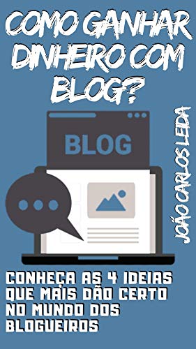 Livro PDF: COMO GANHAR DINHEIRO COM BLOG? Conheça as 4 ideias que mais dão certo no mundo dos blogueiros
