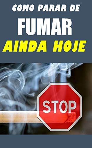 Livro PDF Como Parar de Fumar Ainda Hoje: Descubra Como Parar de Fumar Ainda Hoje e-book completo
