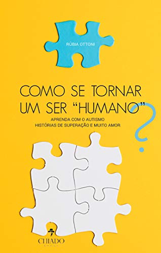 Livro PDF Como se tornar um ser “humano”?: Aprenda com o autismo – Histórias de superação e muito amor