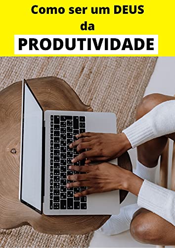 Capa do livro: COMO SER UM DEUS DA PRODITIVIDADE: Procrastinação nunca mais, com esse guia você irá tornar-se a pessoa mais produtiva que conhece - Ler Online pdf