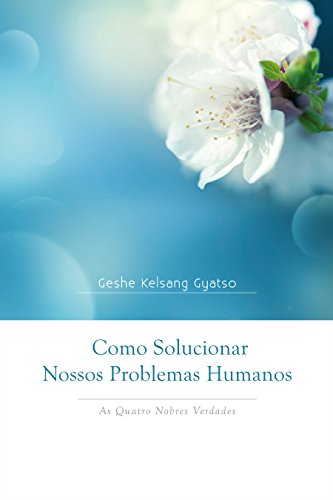 Livro PDF Como Solucionar Nossos Problemas Humanos: As Quatro Nobres Verdades