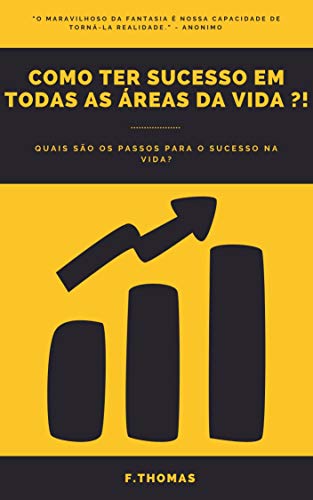 Livro PDF: COMO TER SUCESSO EM TODAS AS ÁREAS DA VIDA?!: O manual.