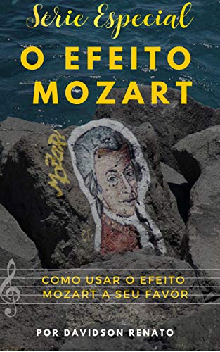 Capa do livro: COMO USAR O EFEITO MOZART A SEU FAVOR?: Saiba O Poder Que a Música de Mozart Pode Fazer - Ler Online pdf