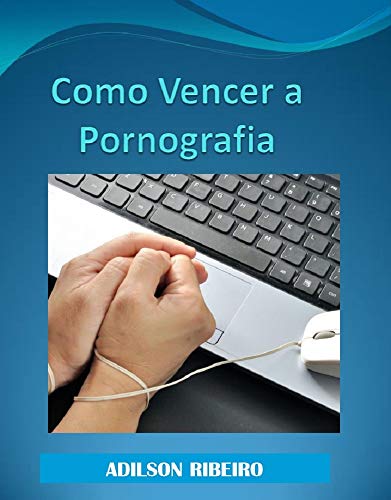 Capa do livro: Como Vencer a Pornografia - Ler Online pdf