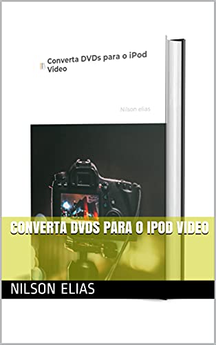 Livro PDF: Converta DVDs para o iPod Video