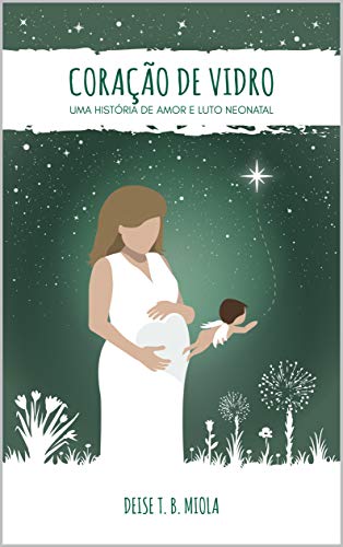 Capa do livro: Coração de Vidro: Uma história de amor e luto neonatal - Ler Online pdf