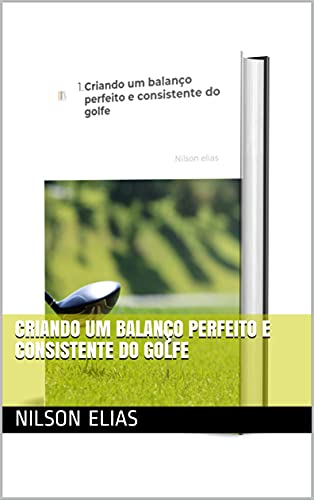 Livro PDF: Criando um balanço perfeito e consistente do golfe