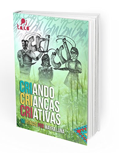 Livro PDF: CriCriCri – Criando Crianças Criativas: 50 pitacos para criar crianças criativas (Crianças Criativas Ativar)